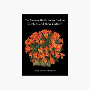 The American Orchid Society Guide to Orchids and their Culture